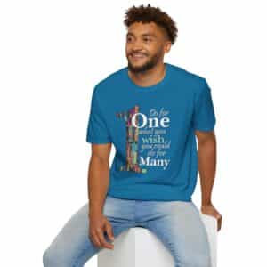 Do for ONE what you WISH you could do for MANY T-Shirt - Antique Sapphire
