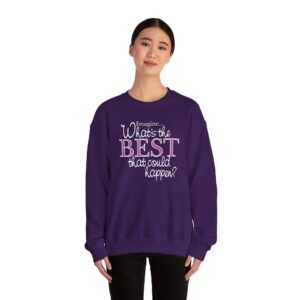What’s the BEST that could happen? Sweatshirt - Purple