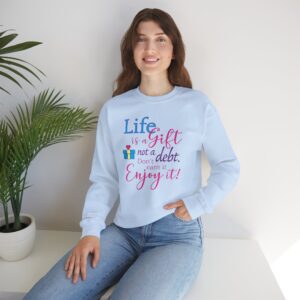 Life is a Gift Sweatshirt - Light Blue