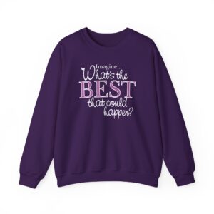What’s the BEST that could happen? Sweatshirt - Purple