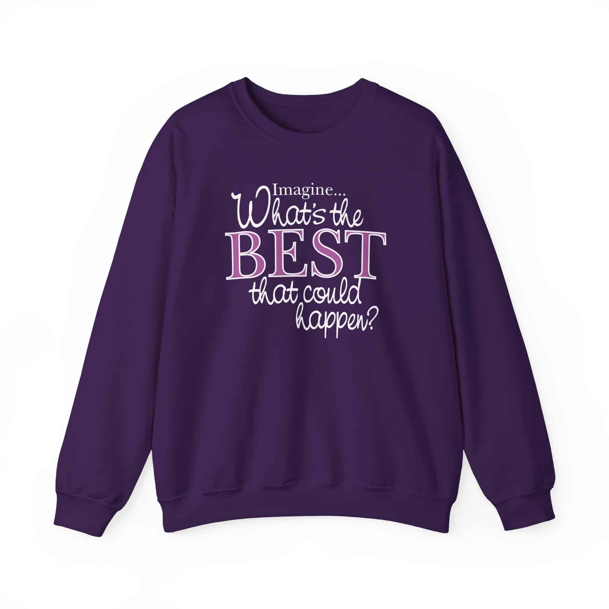 What’s the BEST that could happen? Sweatshirt - Purple