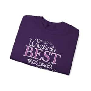 What’s the BEST that could happen? Sweatshirt - Purple