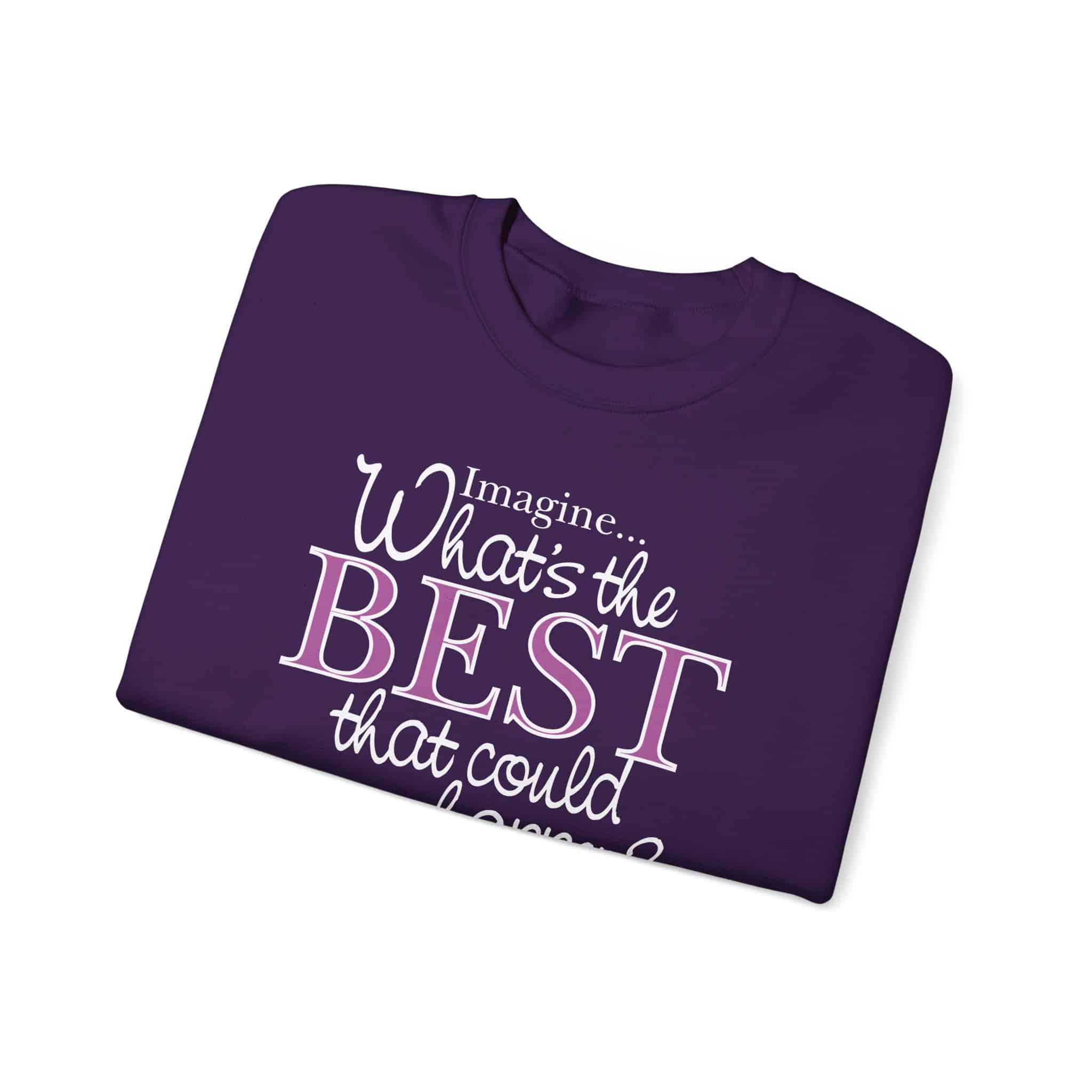 What’s the BEST that could happen? Sweatshirt - Purple