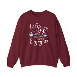 Life is a Gift Sweatshirt - Garnet