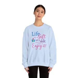 Life is a Gift Sweatshirt - Light Blue