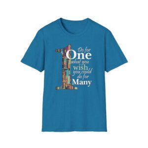 Do for ONE what you WISH you could do for MANY T-Shirt - Antique Sapphire