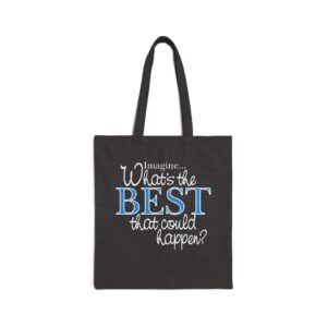 What’s the BEST that could happen? Black Tote Bag