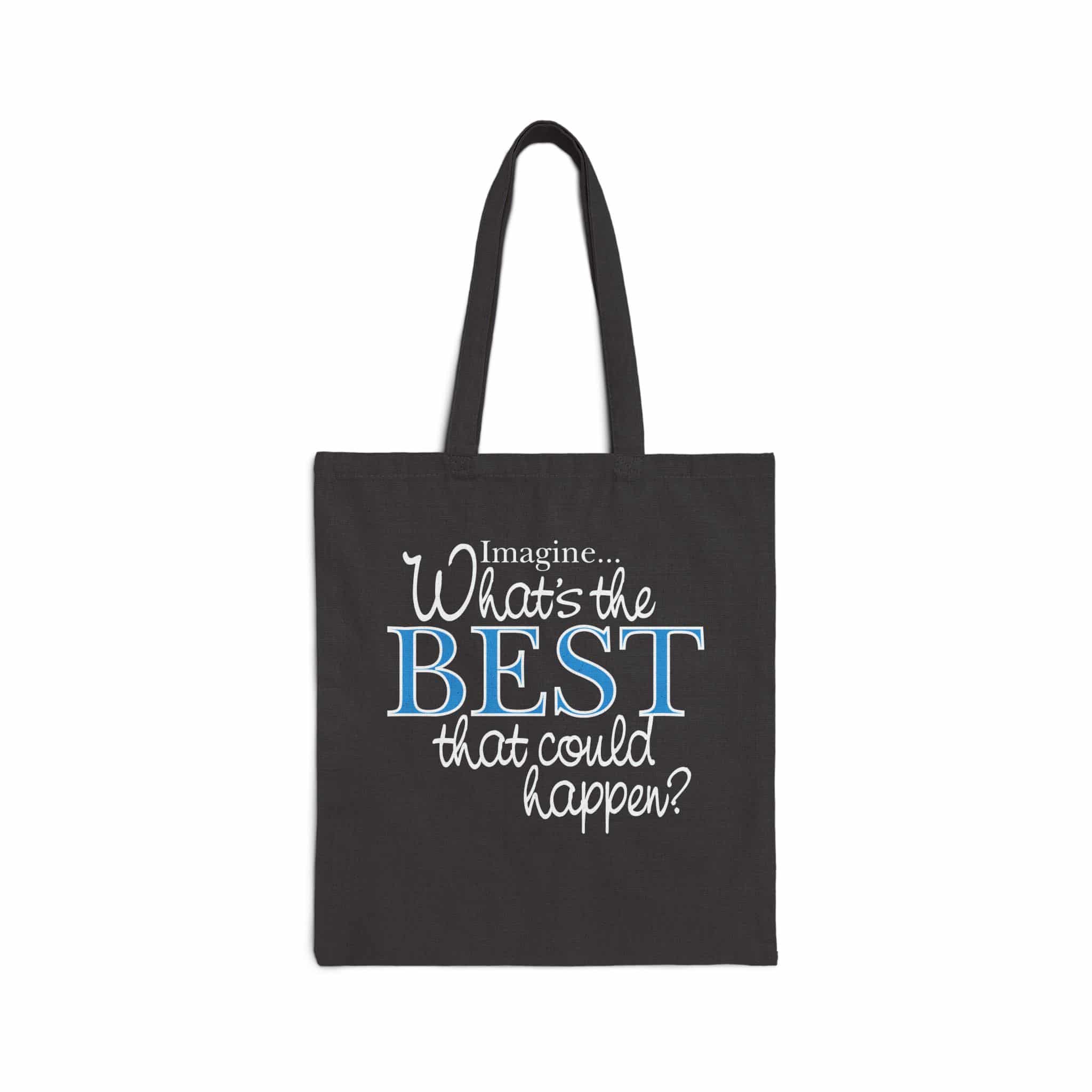 What’s the BEST that could happen? Black Tote Bag