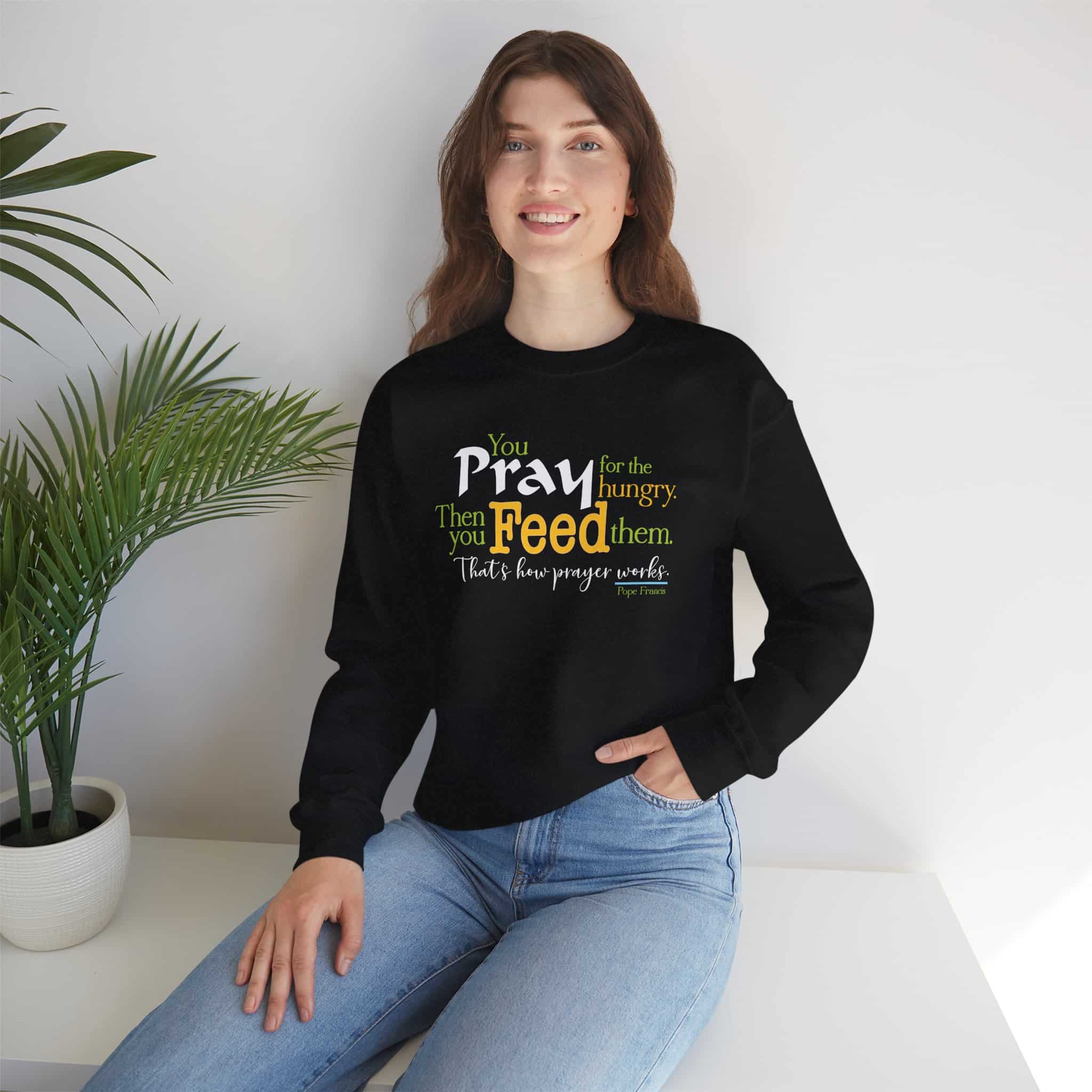 Pray for the Hungry, The Feed Them Sweatshirt - Black