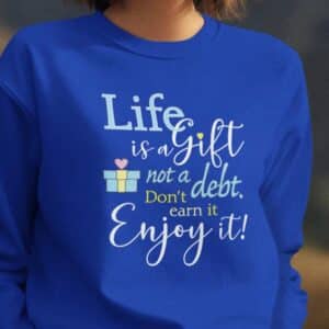 Life is a GIFT Sweatshirt