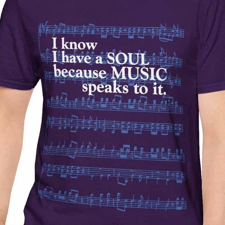 I know I have a SOUL because MUSIC speaks to it – T-Shirt - Purple