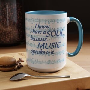 I know I have a SOUL because MUSIC speaks to it. Coffee Mug
