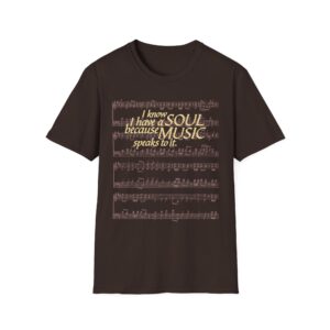 I know I have a SOUL because MUSIC speaks to it – T-Shirt in Dark Chocolate