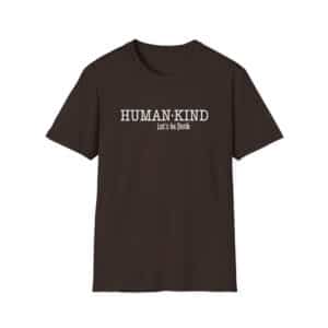 Human*Kind – Let’s be both T-Shirt - Dark Chocolate