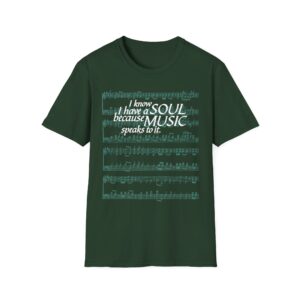 I know I have a SOUL because MUSIC speaks to it – T-Shirt in Forest Green