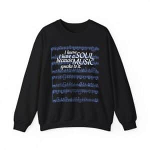 I know I have a SOUL because MUSIC speaks to it - Sweatshirt in Black