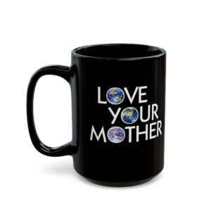 Love Your Mother/The Whole World Mug -11oz