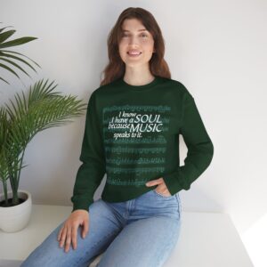 I know I have a SOUL because MUSIC speaks to it - Sweatshirt in Forest Green