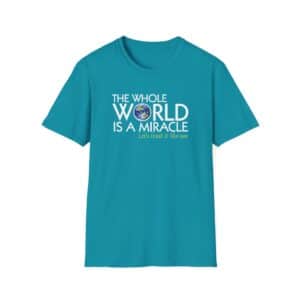 The Whole World Is a Miracle T-shirt -Tropical Blue