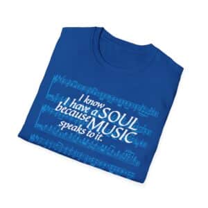 I know I have a SOUL because MUSIC speaks to it – T-Shirt in Royal