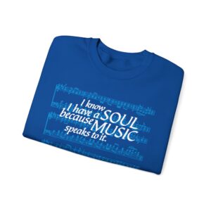 I know I have a SOUL because MUSIC speaks to it - Sweatshirt in Royal