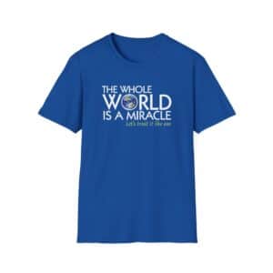 The Whole World Is a Miracle T-shirt -Royal