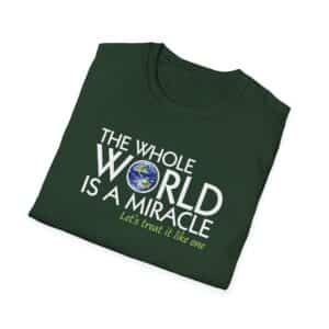 The Whole World Is a Miracle T-shirt -Forest Green