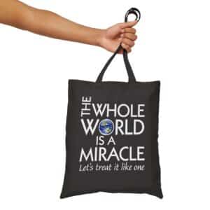 The Whole World Is a Miracle Tote Bag
