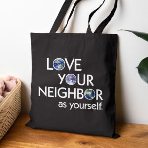 Love Your Neighbor As Yourself Tote Bag