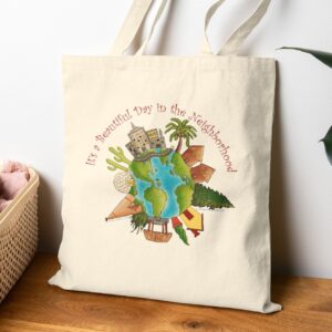 It's a Beautiful Day in the (global) Neighborhood Tote Bag