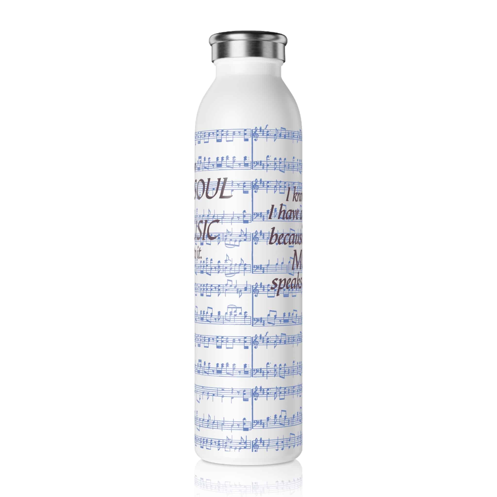 I know I have a soul because Music speaks to it Slim Water Bottle