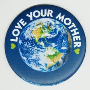 Love Your Mother Button - Earth Version