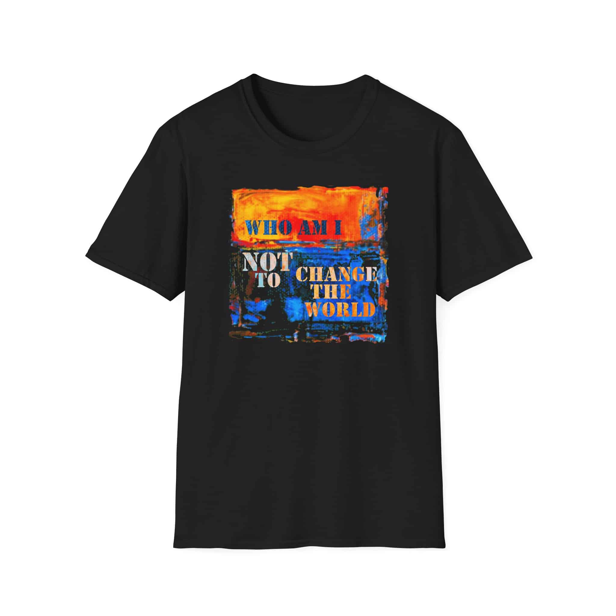 Who Am I NOT to Change the World T-Shirt - Image 8