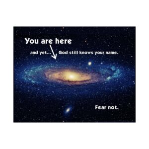"You are here - Yet God Knows Your Name" Satin Posters