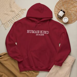 Human-Kind - Let's Be Both Hooded Sweatshirt