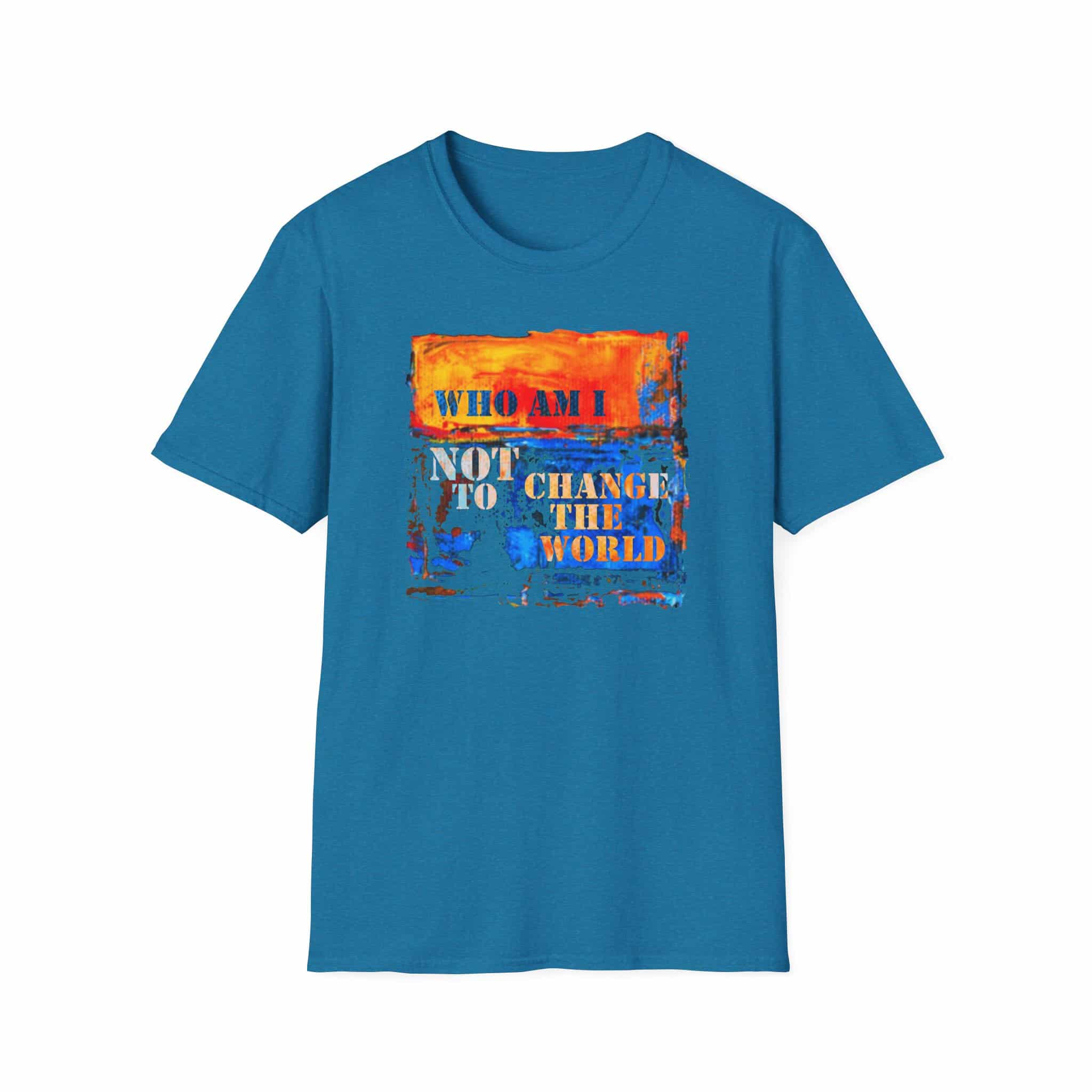 Who Am I NOT to Change the World T-Shirt - Image 14