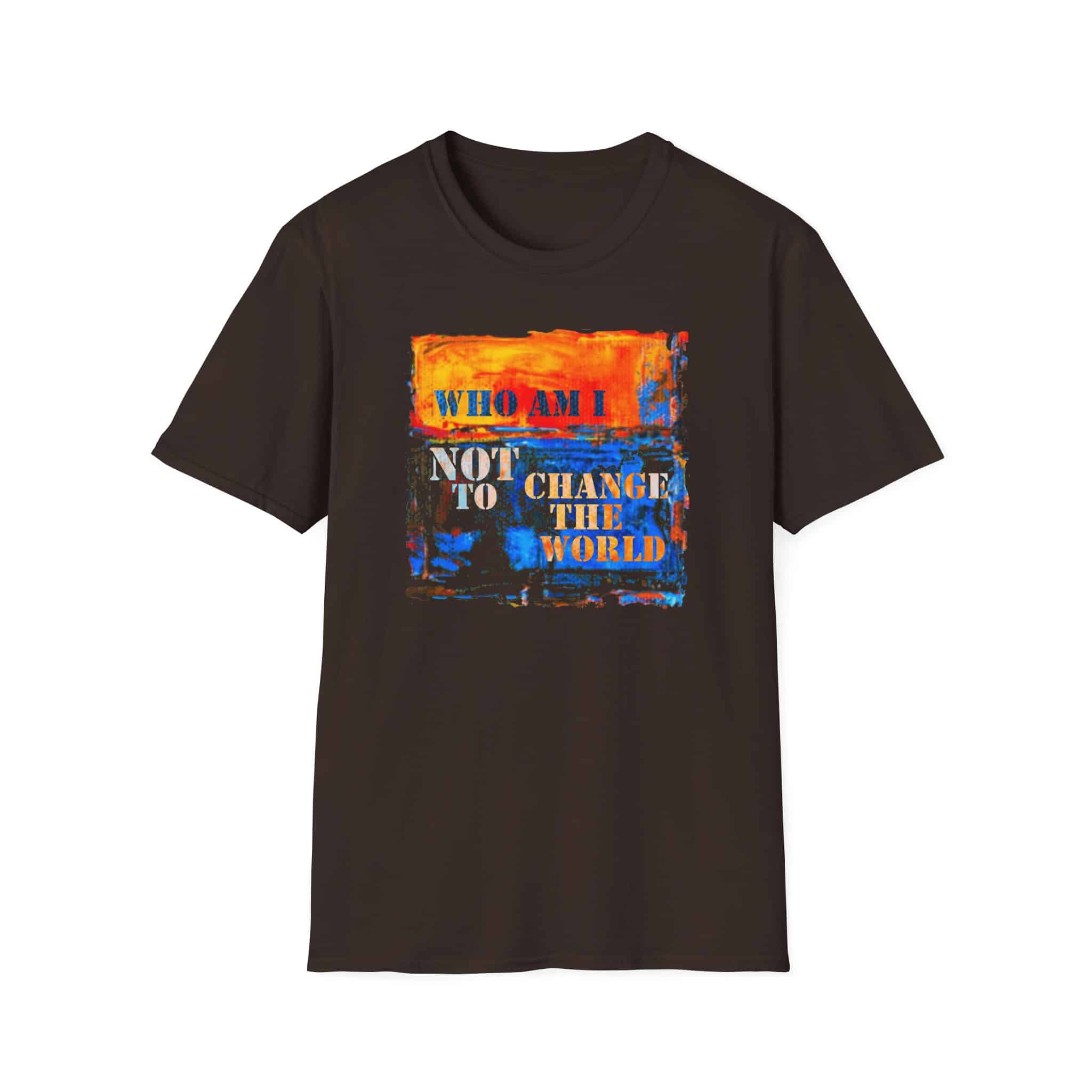 Who Am I NOT to Change the World T-Shirt - Image 5