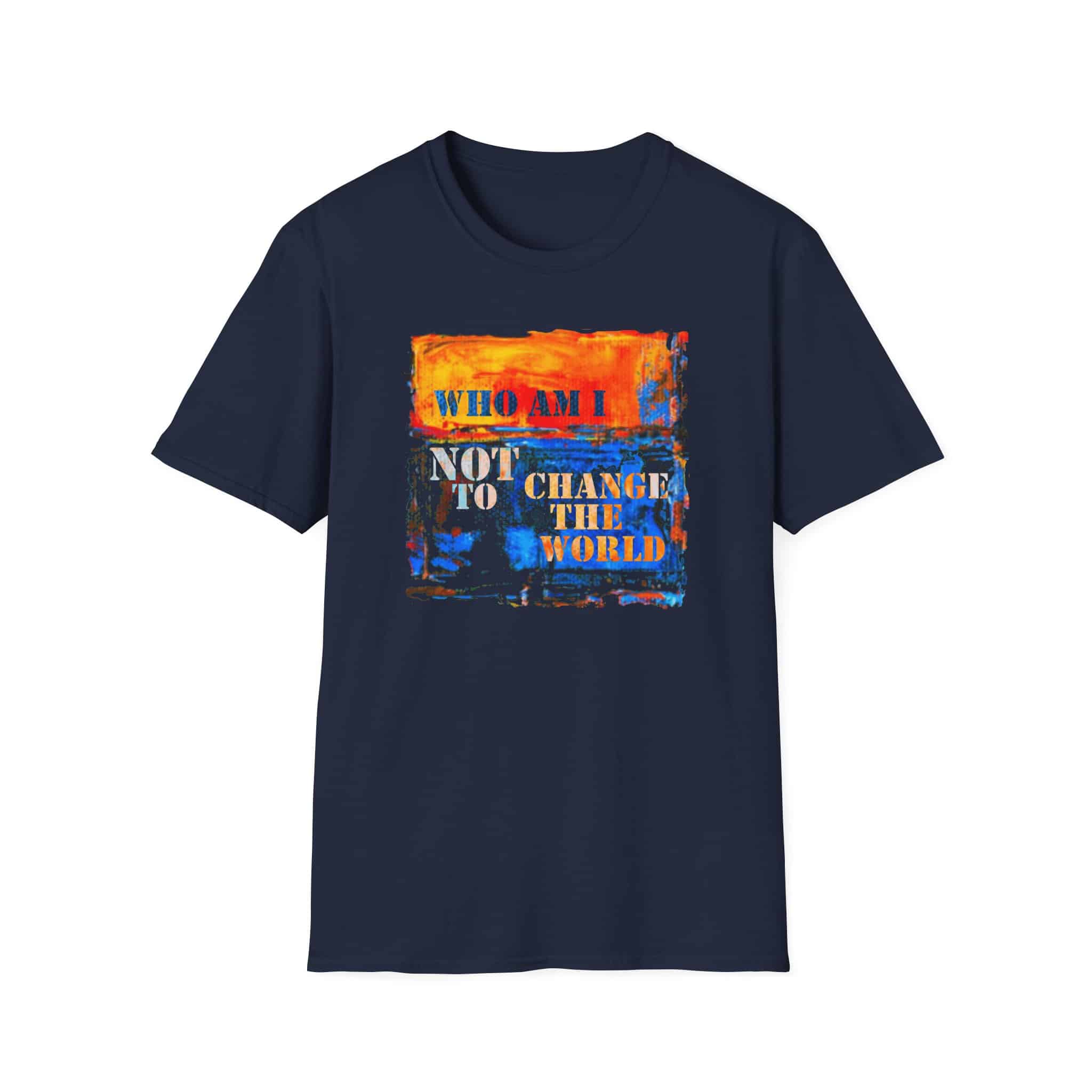 Who Am I NOT to Change the World T-Shirt - Image 23