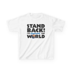 Stand Back! I'm Changing the World Kid's T-shirt in White