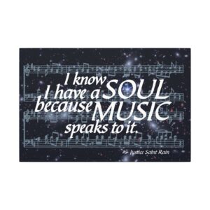 I Know I Have a SOUL because MUSIC Speaks to It - Stretched Canvas Prints (2 sizes)